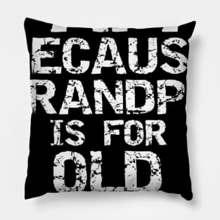 Papa Because Grandpa Is For Old Guys Shirt Fun Father s Day Pillow