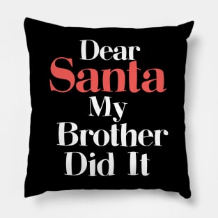 Funny Christmas Pajama Dear Santa My Brother Did It Pillow