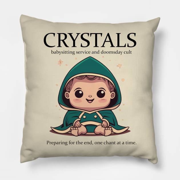 CRYSTALS Babysitting & Doomsday Cult Service Pillow by INLE Designs