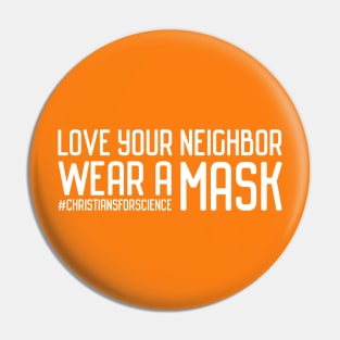 Christians for Science: Love your neighbor, wear a mask (white text) Pin