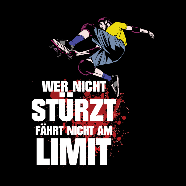 Skateboard Wer nicht stürzt fährt nicht am Limit Geschenk by UNKREATIVDESIGNS