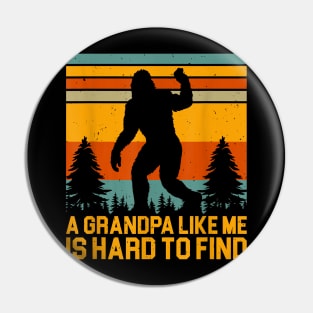 A Grandpa Like Me Is Hard To Find, Bigfoot Grandpa Design Pin