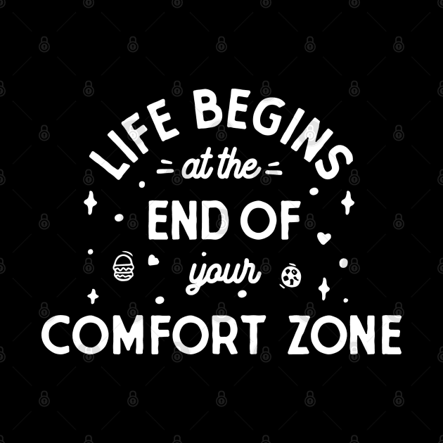 Life begins at the end of your comfort zone by Vectographers