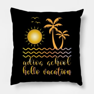 Adios School Hello Vacation Pillow