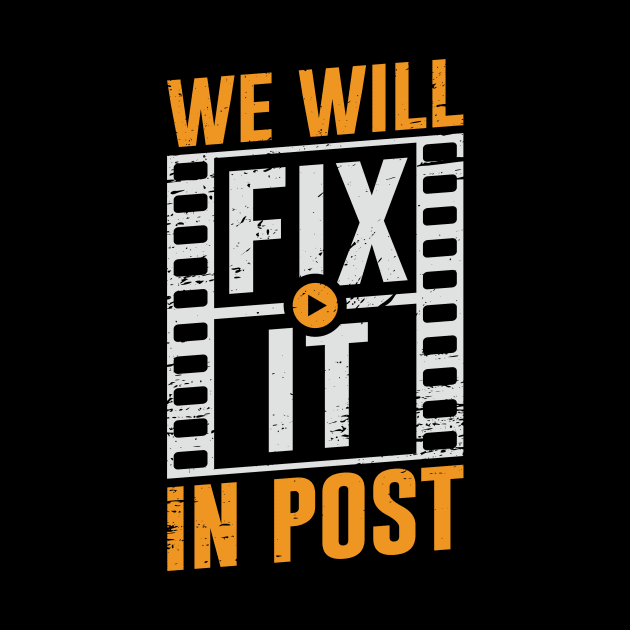 We Will Fix It In Post Video Editor Gift by Dolde08