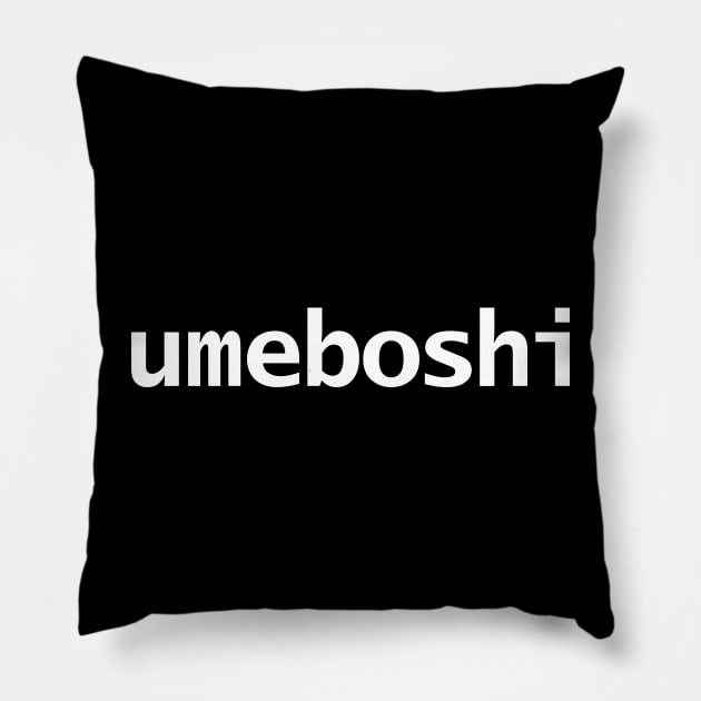 Umeboshi Minimal Typography White Text Pillow by ellenhenryart