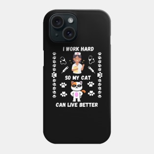 Nurse Cat Lover I Work Hard So My Cat Can Have Better Life Phone Case