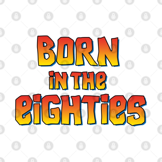 Born in the eighties 80's movie birthday gift idea by LaundryFactory