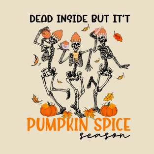 Dead Inside But It Pumpkin Spice Season T-Shirt