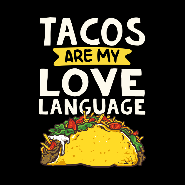 Tacos Are My Love Laguage Funny Tacos Lover by Lones Eiless