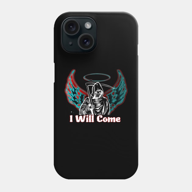 I Will Come Phone Case by Printer 