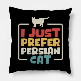 I Just Prefer Persian Cat Pillow