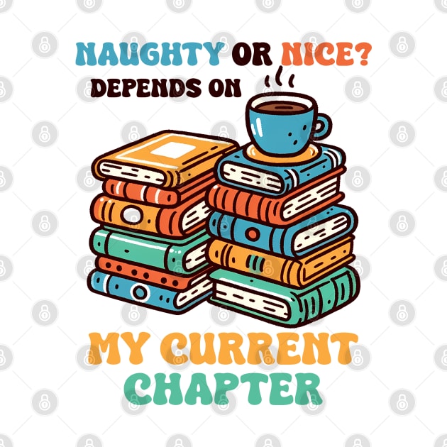 Naughty Or Nice? Depends On My Current Chapter by MZeeDesigns