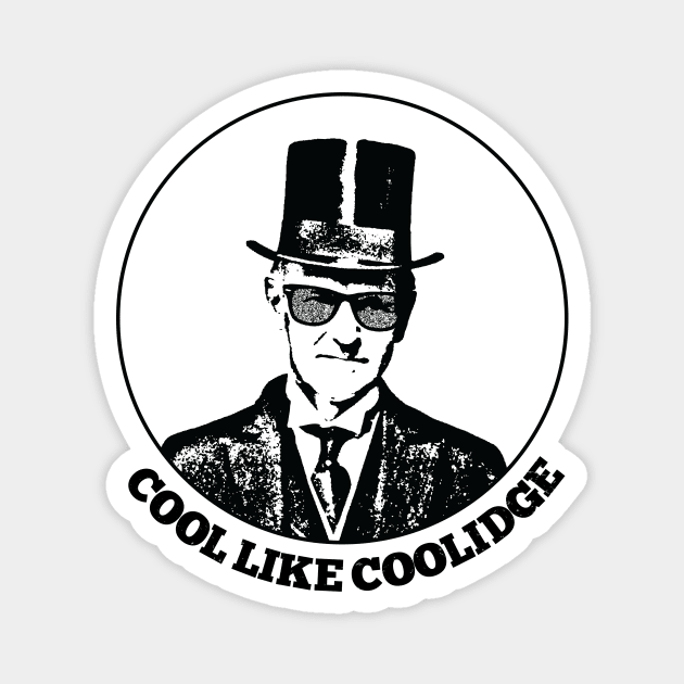 Cool Like Coolidge | Calvin Coolidge Distressed Design Magnet by KodeLiMe