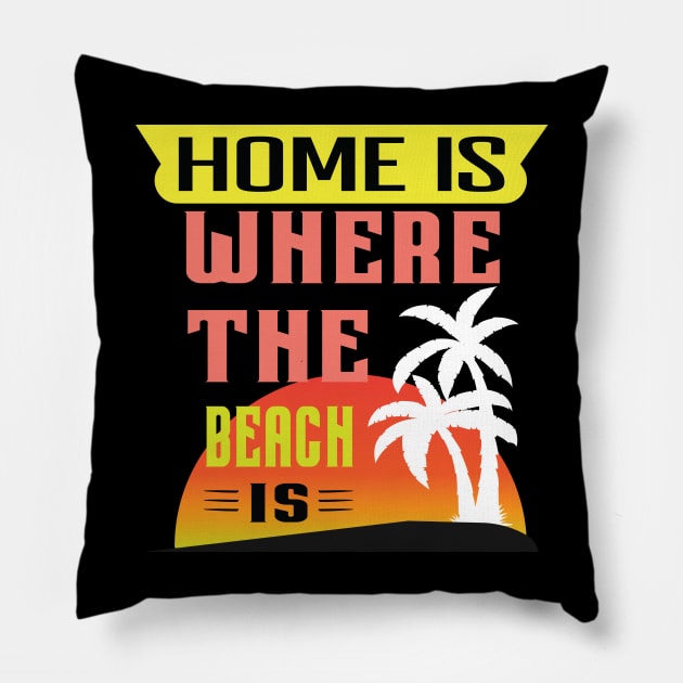 Home is Where the Beach is Sunset Newest Design Pillow by Global Creation
