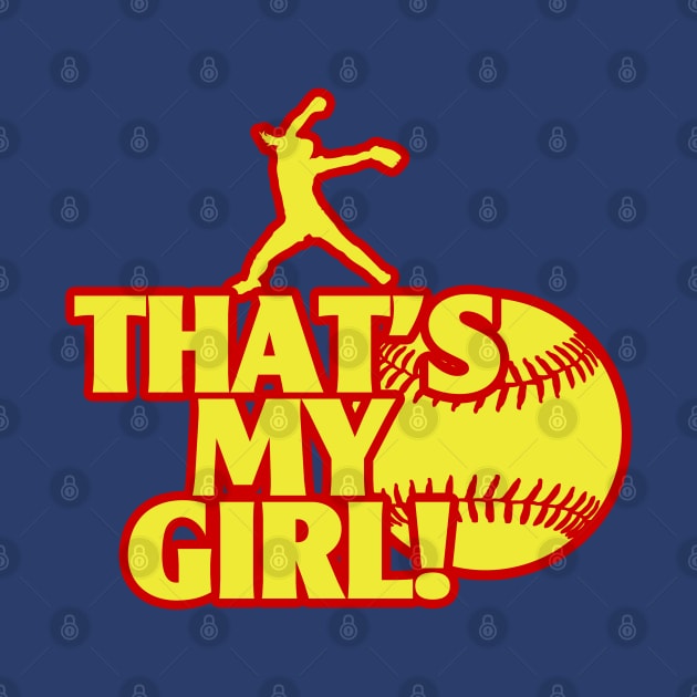 That's My Girl Fastpitch Softball Pitcher Softball Mom by TeeCreations