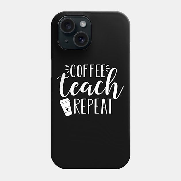 Womens Coffee Teach Repeat - Cute Coffee Lover Teacher Quote Phone Case by Alison Cloy