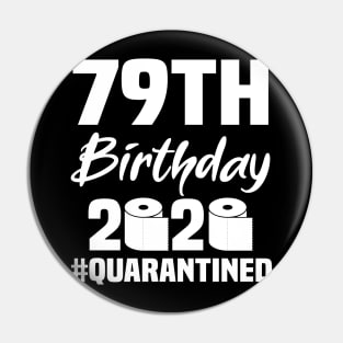 79th Birthday 2020 Quarantined Pin