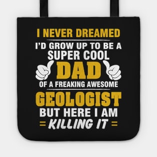 GEOLOGIST Dad  – Super Cool Dad Of Freaking Awesome GEOLOGIST Tote