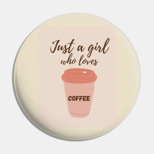 Just a girl who loves coffee Pin