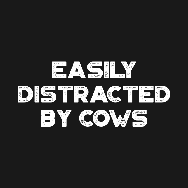 Easily Distracted By Cows Funny Vintage Retro (White) by truffela