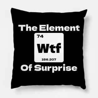 WTF - The Element of Surprise Pillow