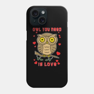 Owl You Need Is Love Phone Case