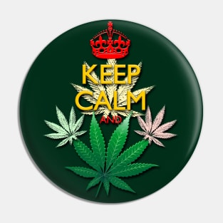 Keep Calm and...Marijuana Leaf! Pin