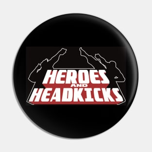 Heroes and head kicks logo Pin