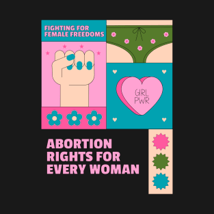 pro choice, Abortion Rights for every womam T-Shirt