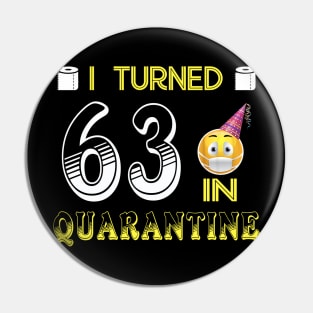 I Turned 63 in quarantine Funny face mask Toilet paper Pin