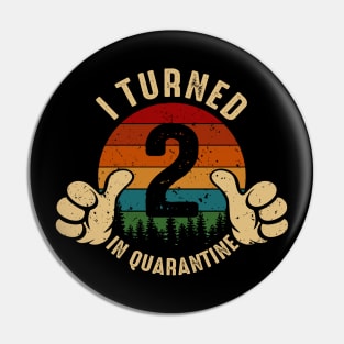 I Turned 2 In Quarantine Pin