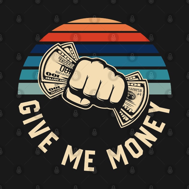 Give Me Money Retro Vintage by ssflower