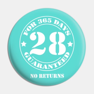 Birthday 28 for 365 Days Guaranteed Pin