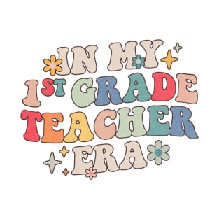 In My 1st Grade Teacher Era Groovy Back To School T-Shirt