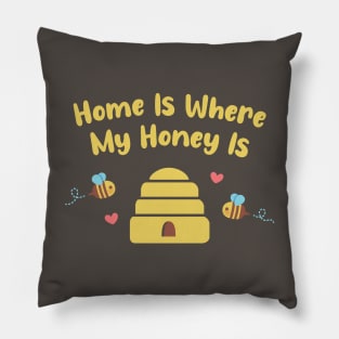 Cute Bees and Hive, Home Is Where My Honey Is Pillow