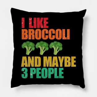 Broccoli | I like broccoli and maybe 3 people Pillow