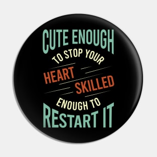 Cute Enough to Stop Your Heart Pin