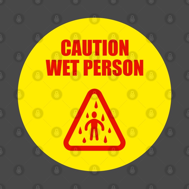 Caution Wet Person by UltraMelon