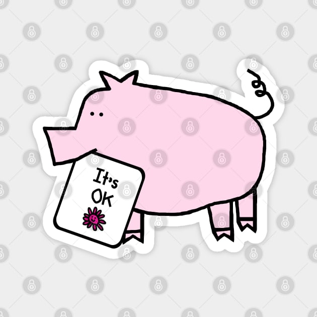 Cute Pig says It's OK Magnet by ellenhenryart