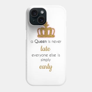 A queen is never late Phone Case