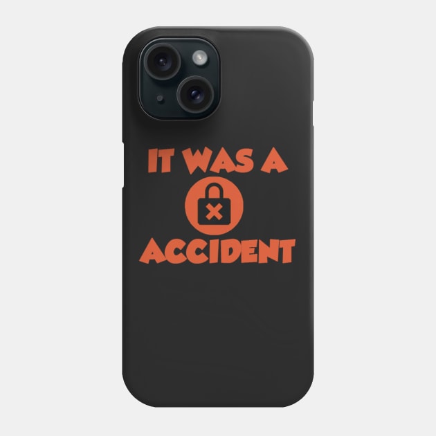 It Was A Accident Phone Case by FuzingTheWeb