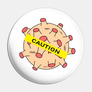 Covid caution Pin