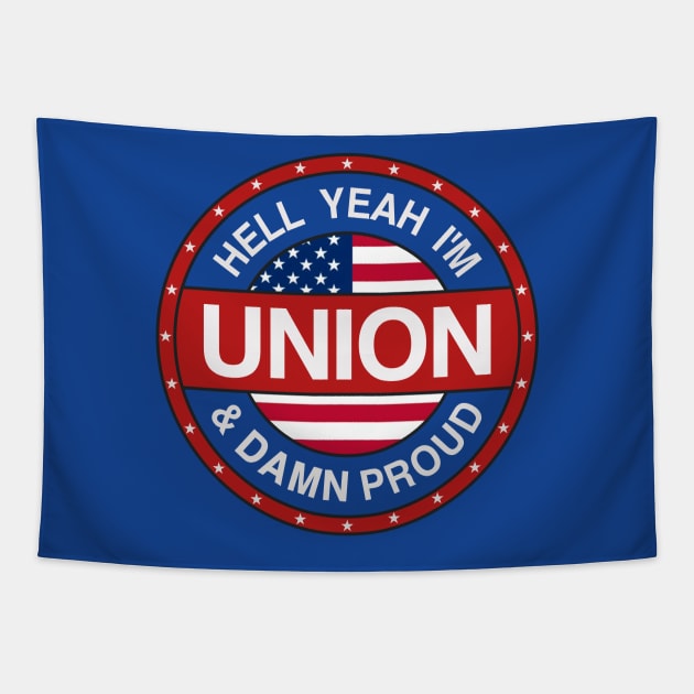 Hell Yeah I'm Union And Damn Proud - Union Proud Tapestry by Football from the Left