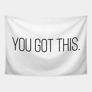 You Got This - Motivational and Inspiring Work Quotes Tapestry