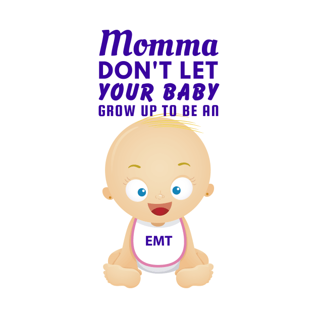 Momma, Don't Let Your Baby Grow Up to Be An EMT by SnarkSharks