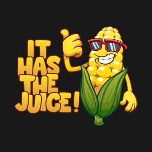 Corn It Has the Juice T-Shirt