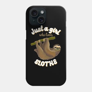 Just a Girl Who Loves Sloths, Funny Sloth Lover, Sloth Life Phone Case