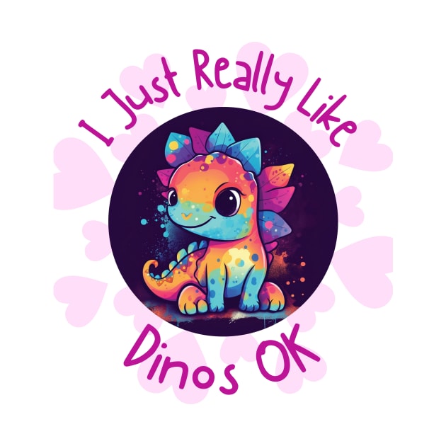 I Just Really Like Dinos OK by UnplainShirt