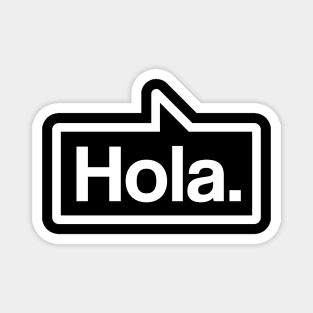 Hola - Talking Shirt (White on Black) Magnet